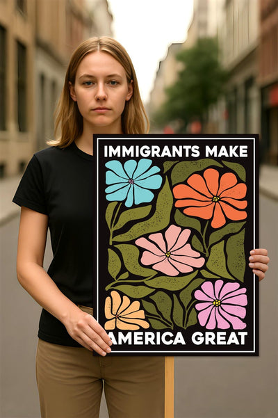 Immigrants Make America Great Protest Sign, Anti-Trump Resistance, Political Activist Poster, Rally Sign, Resist Fascism Protest Poster