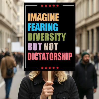 Imagine Fearing Diversity but not Dictatorship Protest Sign, Anti-Trump, Resist Racism, Resist Fascism, Political Activist Poster Rally Sign