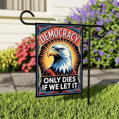 Democracy Only Dies If We Let It. Protest Garden Flag, Double Sided, Resist Hate, Anti-Trump Flag, Resist Racism Flag, Resist Fascism Flag