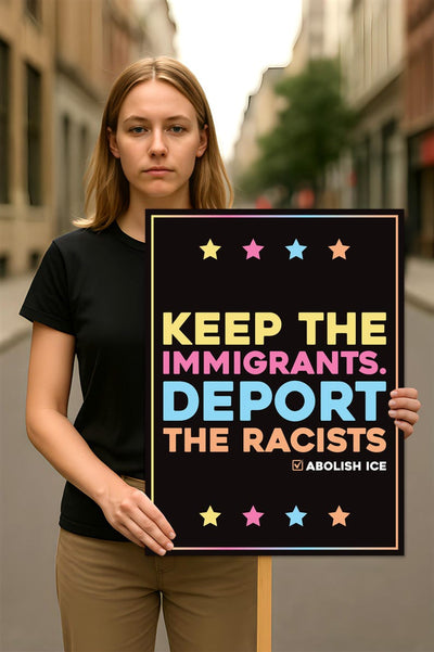 Abolish ICE Protest Sign, Anti-Trump Keep the Immigrants, Deport the Racists, Political Activist Poster, Resist Fascism Rally Sign
