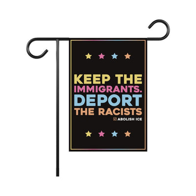 Abolish ICE Garden Flag, Double Sided, Keep the Immigrants, Deport the Racists Flag, Anti-Trump, Resist Racism Flag, Resist Fascism Flag