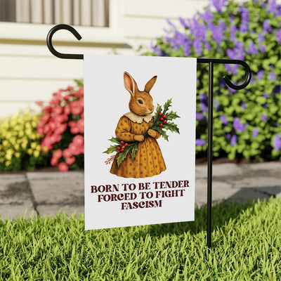 Born To Be Tender Forced To Fight Fascism Garden Flag, Double Sided, Resist Hate, Anti-Trump, Resist Racism, Resist Fascism, Political Flag