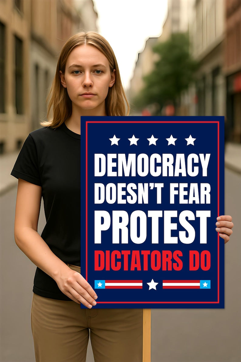 Democracy Doesn't Fear Protest, Dictators Do Sign, Anti-Trump No Kings, Political Activist Poster, Rally Sign, Resist Fascism Protest Poster