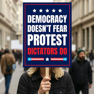 Democracy Doesn't Fear Protest, Dictators Do Sign, Anti-Trump No Kings, Political Activist Poster, Rally Sign, Resist Fascism Protest Poster