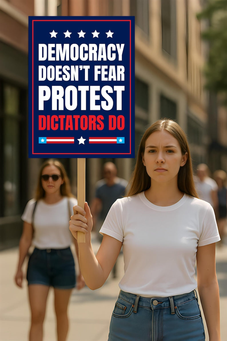 Democracy Doesn't Fear Protest, Dictators Do Sign, Anti-Trump No Kings, Political Activist Poster, Rally Sign, Resist Fascism Protest Poster
