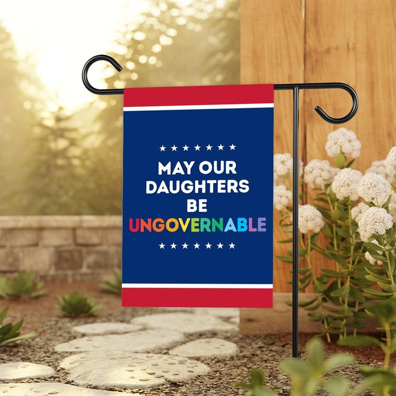 May Our Daughters Be Ungovernable Garden Flag, Double Sided, Resist Hate Flag, Anti-Trump, Funny Anti-Trump Anti-Elon Flag, Political Flag
