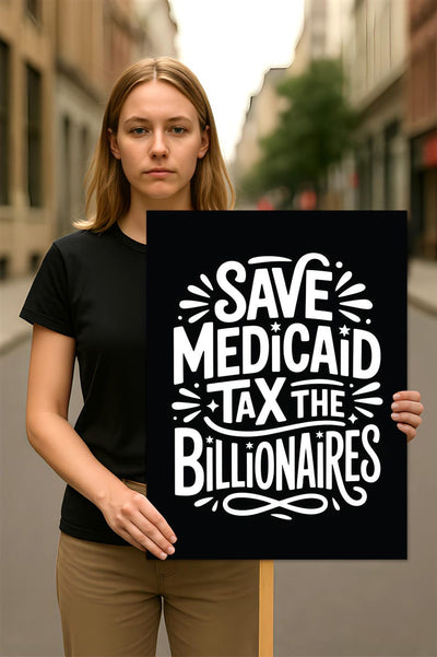 Save Medicaid Tax the Billionaires Protest Sign, Anti-Trump Resistance, Political Activist Poster, Rally Sign, Resist Fascism Protest Poster