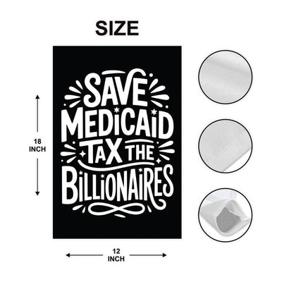 Save Medicaid Tax the Billionaires Garden Flag, Double Sided, Resist Hate Flag, Resist Racism, Resist Fascism, Anti-Trump, Political Flag