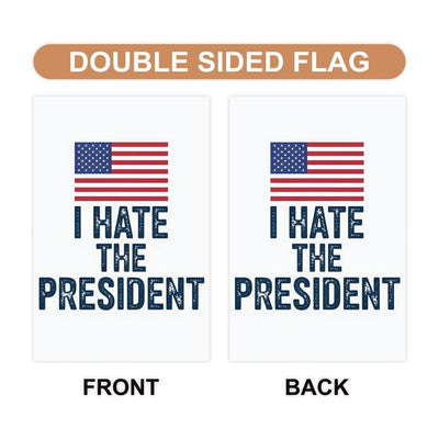 I Hate the President Great Garden Flag, Double Sided, Resist Hate Flag, Resist Racism, Resist Fascism, Anti-Trump, Political Flag