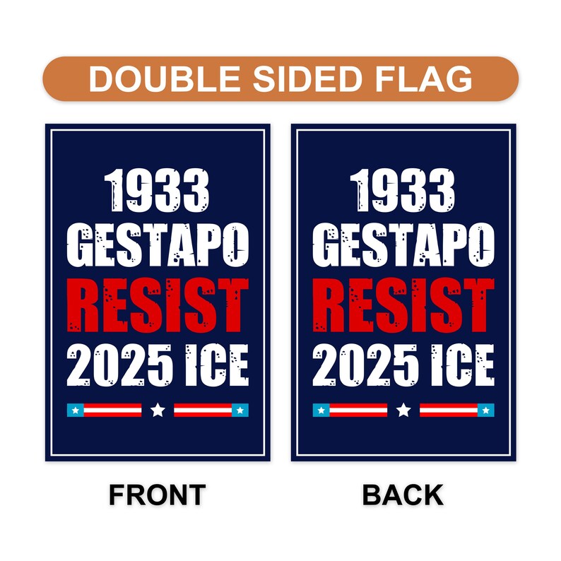 1933 Gestapo RESIST 2025 ICE Garden Flag, Double Sided, Resist Hate Flag, Anti-Trump Flag, Resist Racism Flag, Resist Fascism Flag