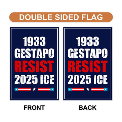1933 Gestapo RESIST 2025 ICE Garden Flag, Double Sided, Resist Hate Flag, Anti-Trump Flag, Resist Racism Flag, Resist Fascism Flag