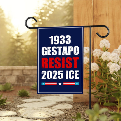 1933 Gestapo RESIST 2025 ICE Garden Flag, Double Sided, Resist Hate Flag, Anti-Trump Flag, Resist Racism Flag, Resist Fascism Flag