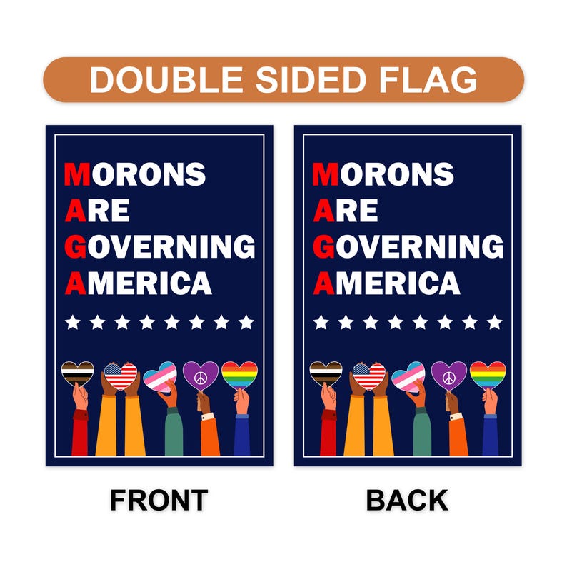 Morons Are Governing America Garden Flag, Double Sided, Resist Hate Flag, Anti-Trump Flag, Resist Racism Flag, Resist Fascism Flag