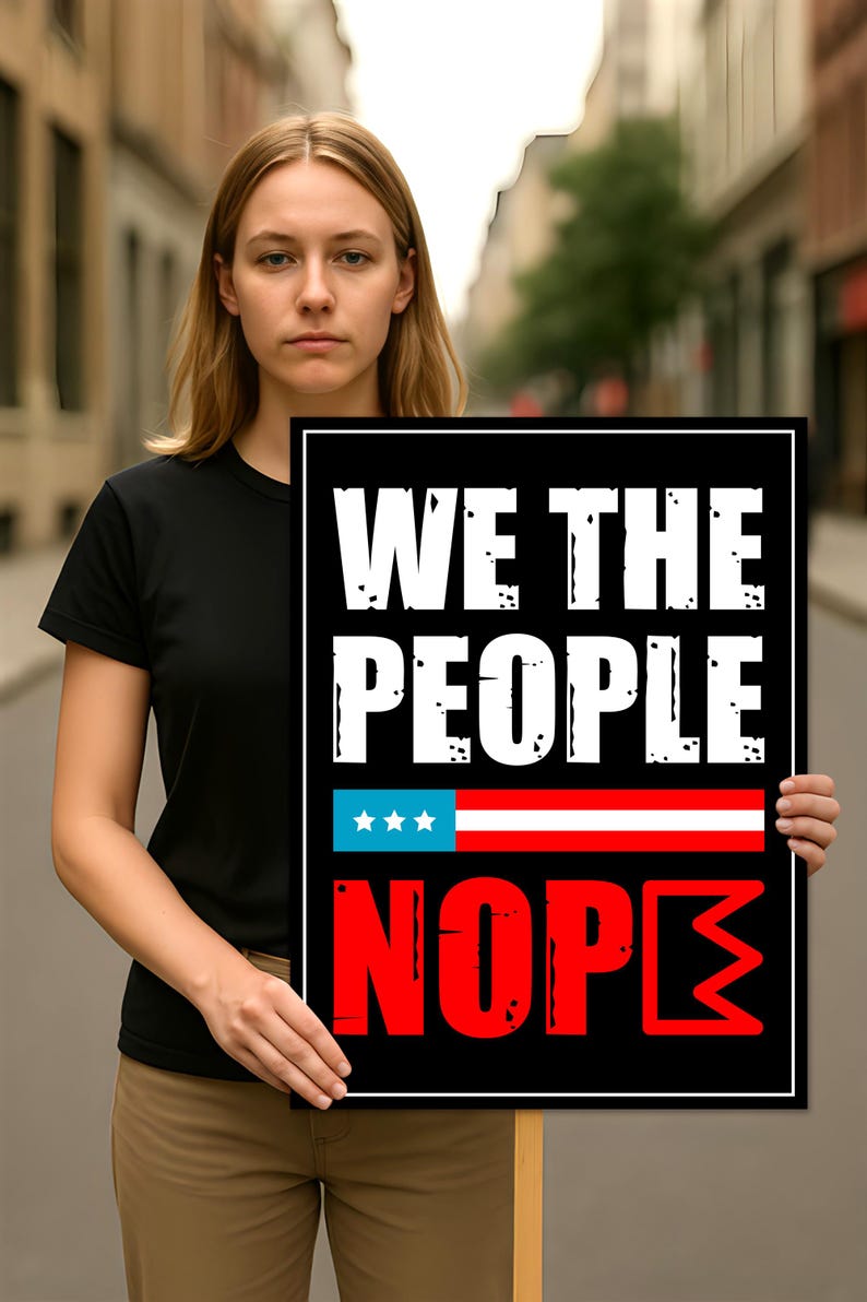 We the People Nope Protest Sign, Anti-Trump Resistance, Political Activist Protest Poster, Rally Sign, Resist Fascism, Resist Rascism