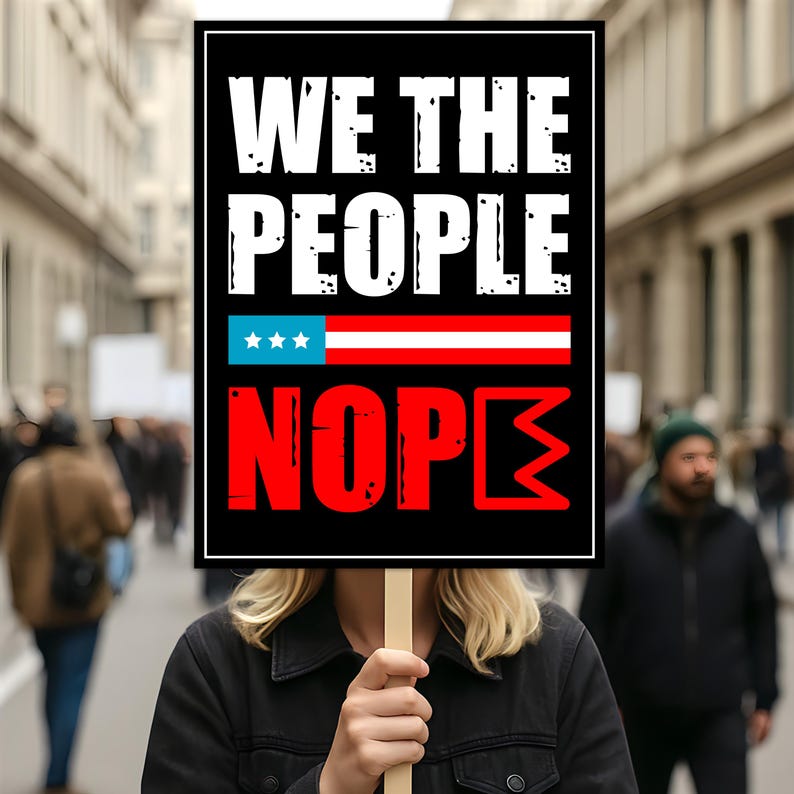 We the People Nope Protest Sign, Anti-Trump Resistance, Political Activist Protest Poster, Rally Sign, Resist Fascism, Resist Rascism