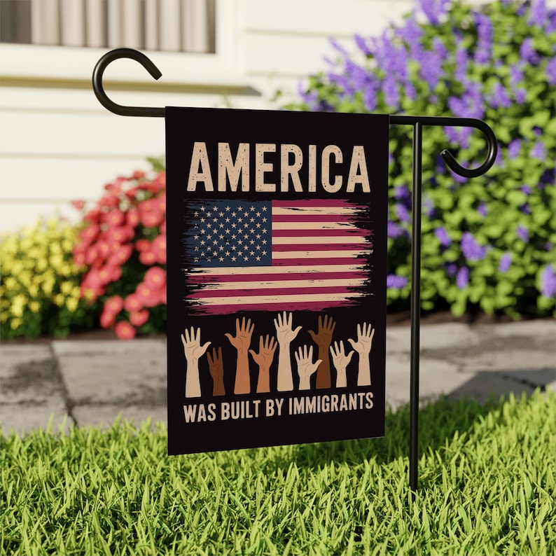 America Was Built By Immigrants Garden Flag, 12x18 Inch Double Sided, Resist Hate, Anti-Trump Flag, Resist Racism Flag, Resist Fascism Flag