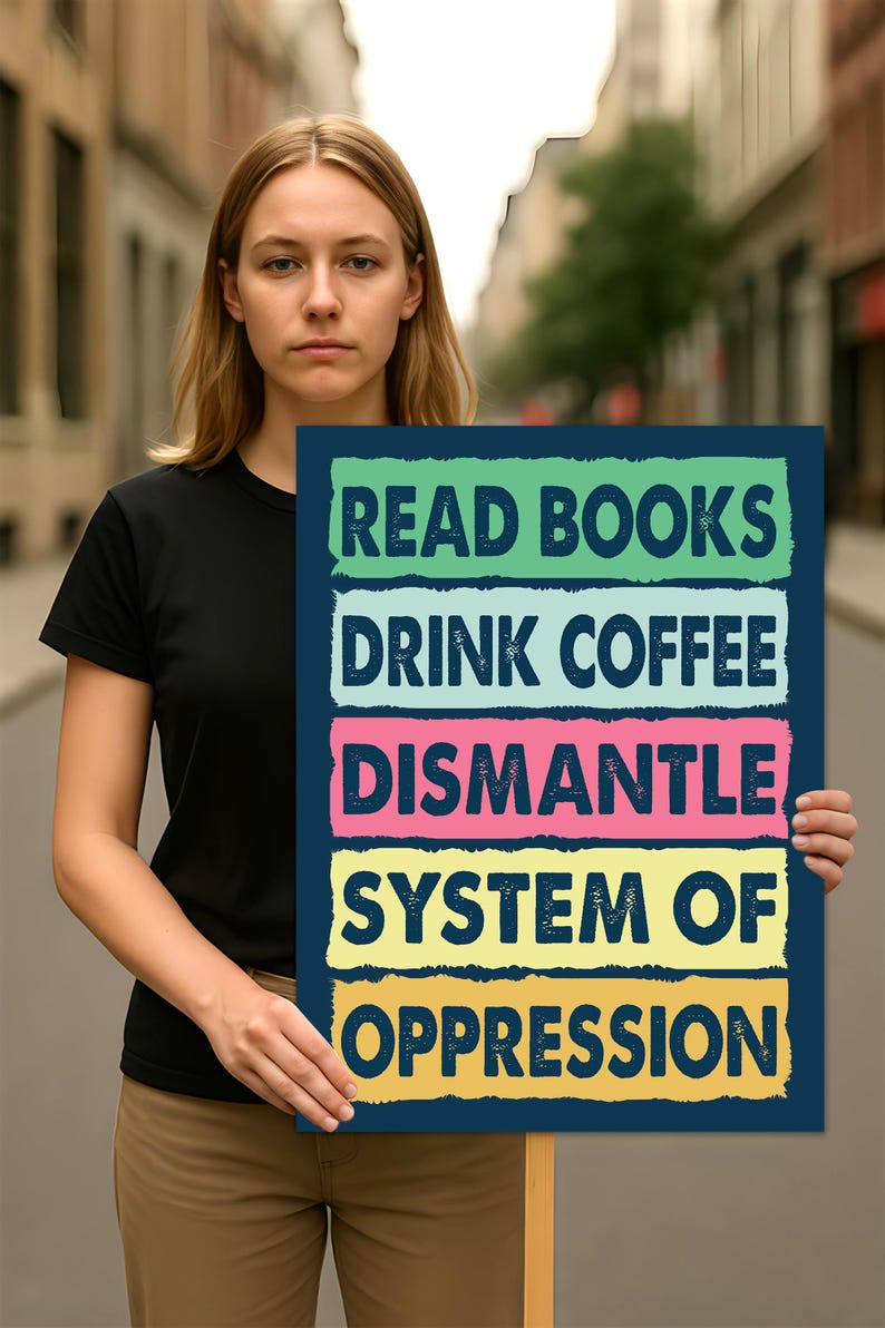 Read Books, Drink Coffee, Dismantle Protest Sign, Anti-Trump Resistance, Political Activist Poster, Resist Fascism Rally Sign