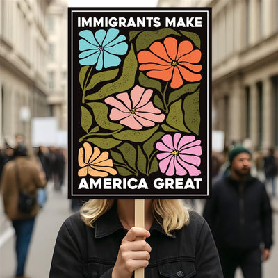 Immigrants Make America Great Protest Sign, Anti-Trump Resistance, Political Activist Poster, Rally Sign, Resist Fascism Protest Poster