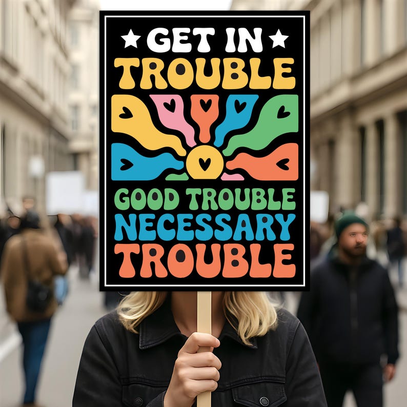 John Lewis Good Trouble Protest Sign, Resist Hate, Anti-Trump, Resist Racism, Resist Fascism, Political Activist Poster Rally Sign