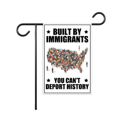 Built by Immigrants, You Can’t Deport History Garden Flag, Double Sided, Resist Hate, Anti-Trump, Resist Racism Flag, Resist Fascism Flag