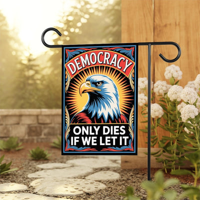 Democracy Only Dies If We Let It. Protest Garden Flag, Double Sided, Resist Hate, Anti-Trump Flag, Resist Racism Flag, Resist Fascism Flag