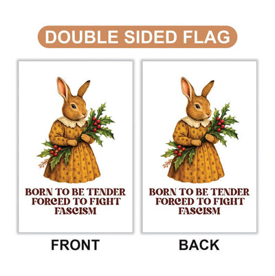 Born To Be Tender Forced To Fight Fascism Garden Flag, Double Sided, Resist Hate, Anti-Trump, Resist Racism, Resist Fascism, Political Flag