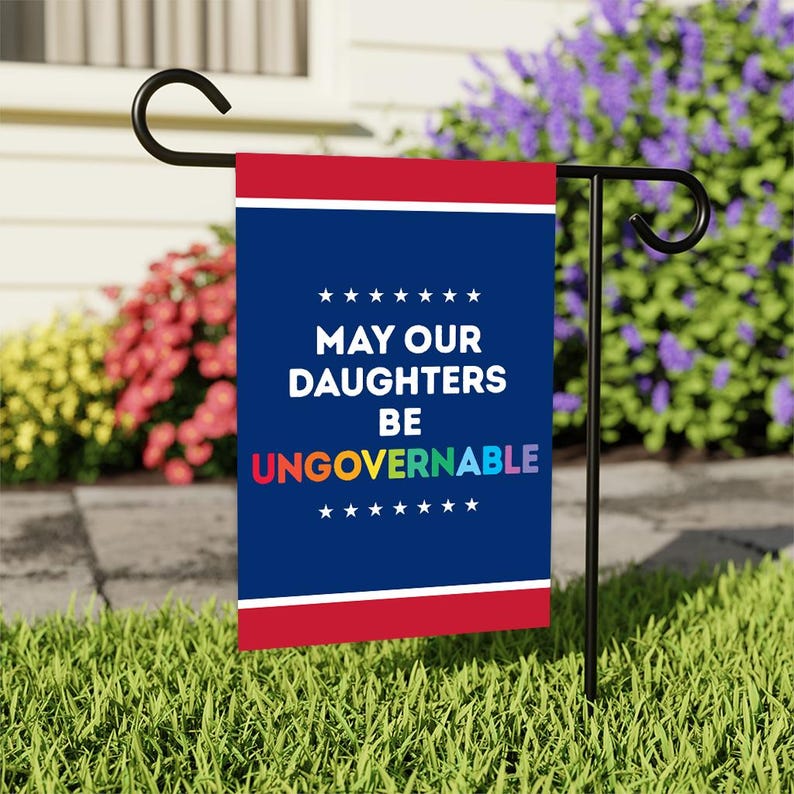 May Our Daughters Be Ungovernable Garden Flag, Double Sided, Resist Hate Flag, Anti-Trump, Funny Anti-Trump Anti-Elon Flag, Political Flag