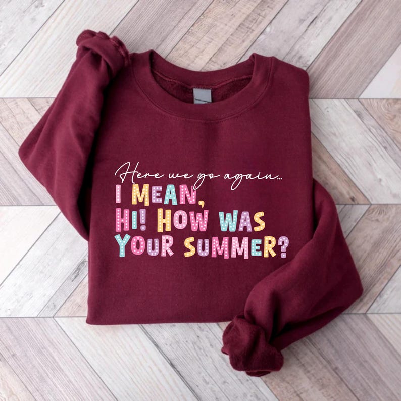 Here We Go Again SweatShirt, Funny Back to School Teacher SweatShirt
