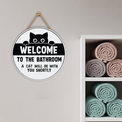 Funny Bathroom Decor Sign 12", Welcome to the Bathroom, A Cat Will Be With You Shortly, Black Cat Hanging Wall Plaque for Restroom or Toilet