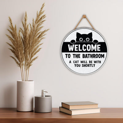 Funny Bathroom Decor Sign 12", Welcome to the Bathroom, A Cat Will Be With You Shortly, Black Cat Hanging Wall Plaque for Restroom or Toilet