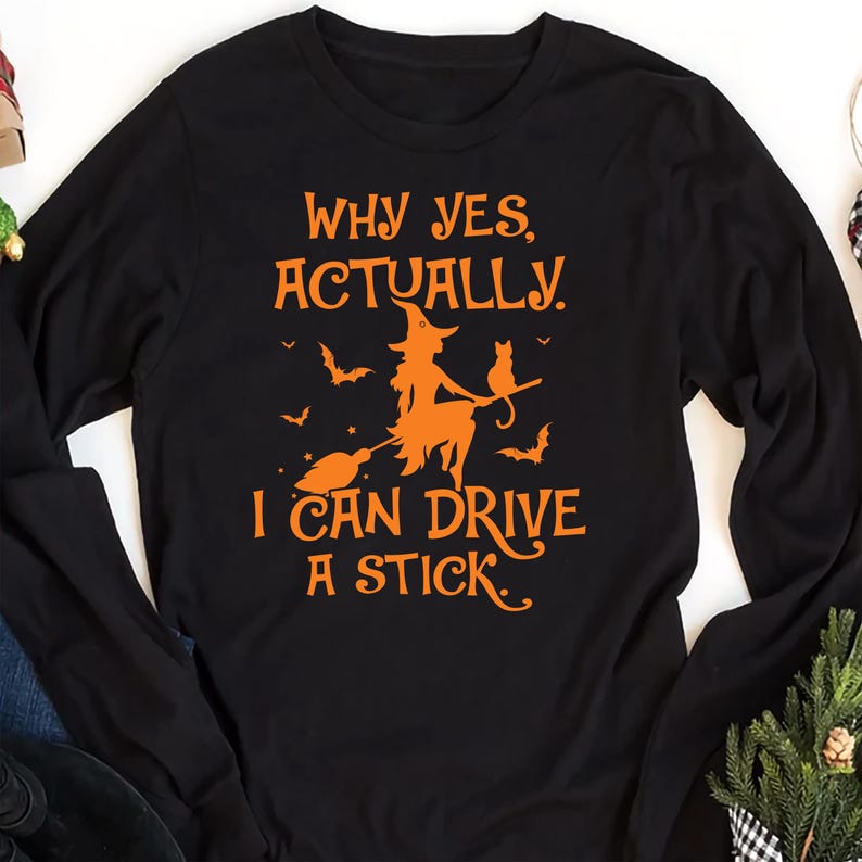 Yes I Can Drive A Stick Long Sleeve Shirt, Halloween Women's Long Sleeve Shirt, Funny Halloween Long Sleeve Shirt
