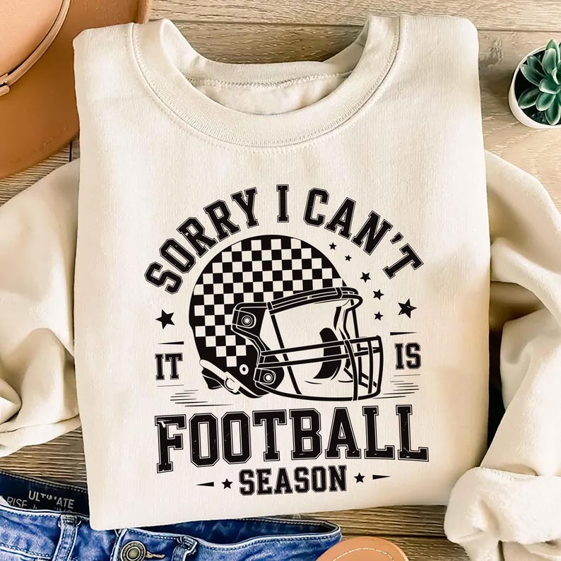 Sorry, I Can't It Is Football Season Sweatshirt, Trendy Football SweatShirt, Funny Football Mom SweatShirt