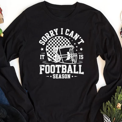 Sorry, I Can't It Is Football Season Long Sleeve Shirt, Trendy Football Long Sleeve Shirt, Funny Football Mom Long Sleeve Shirt