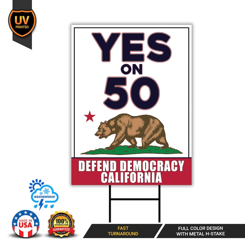 Yes on Prop 50 Yard Sign, Election Rigging Response Act, California Political Reform Sign, Anti-Gerrymandering Yard Sign with Metal H-Stake