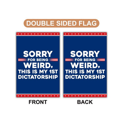 Sorry Being Weird First Dictatorship, No Kings Protest Garden Flag, Double Sided, Anti-Trump Flag, Resist Racism Flag, Resist Fascism Flag