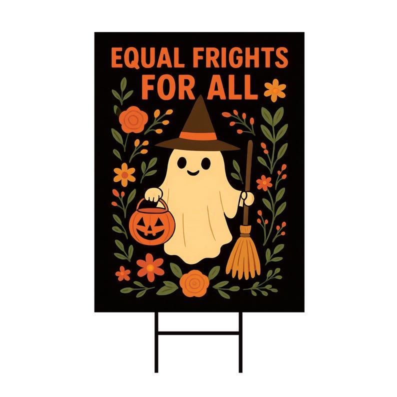 Equal Frights for All Yard Sign, Halloween Ghost Pumpkin Lawn Display, Political Equality Outdoor Decor, Social Justice Fall H-Stake Sign