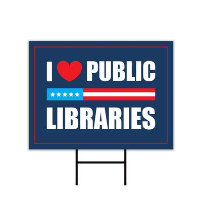 I Love Public Libraries Yard Sign - No Kings In America Protest Sign, Anti-Trump, Resist Racism, Resist Fascism Yard Sign with Metal H-Stake