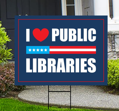 I Love Public Libraries Yard Sign - No Kings In America Protest Sign, Anti-Trump, Resist Racism, Resist Fascism Yard Sign with Metal H-Stake