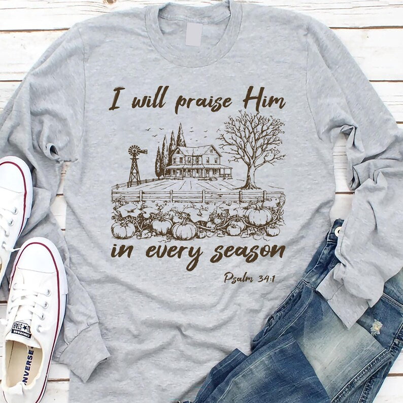 I Will Praise Him In Every Season Long Sleeve Shirt, Cute Fall Bible Verse Long Sleeve Shirt, Christian Mama Long Sleeve Shirt