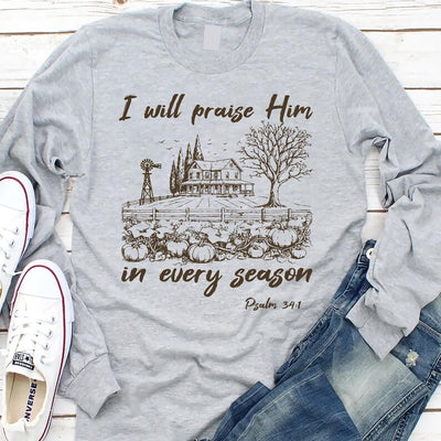 I Will Praise Him In Every Season Long Sleeve Shirt, Cute Fall Bible Verse Long Sleeve Shirt, Christian Mama Long Sleeve Shirt