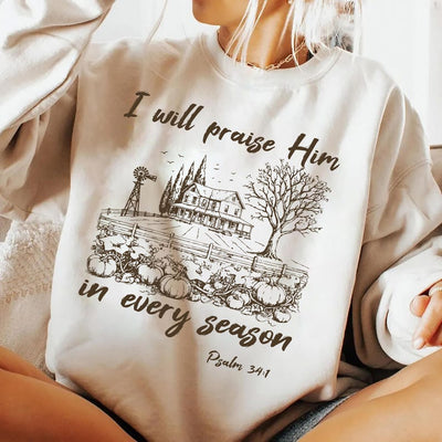 I Will Praise Him In Every Season Sweatshirt, Cute Fall Bible Verse SweatShirt, Christian Mama Sweatshirt