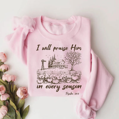 I Will Praise Him In Every Season Sweatshirt, Cute Fall Bible Verse SweatShirt, Christian Mama Sweatshirt