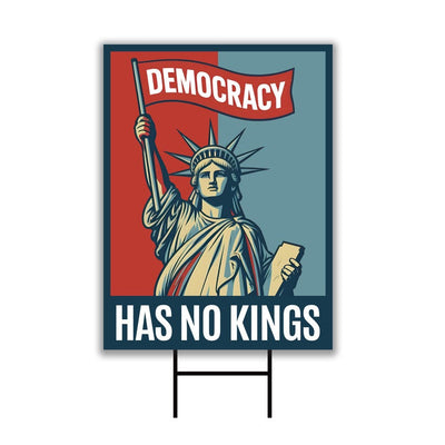 Democracy Has No Kings Yard Sign - No Kings In America Protest Sign, Anti-Trump, Resist Racism, Resist Fascism Yard Sign with Metal H-Stake