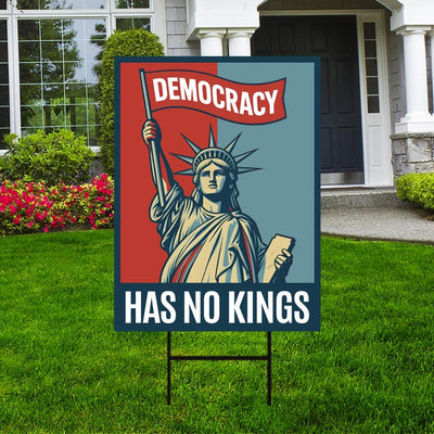 Democracy Has No Kings Yard Sign - No Kings In America Protest Sign, Anti-Trump, Resist Racism, Resist Fascism Yard Sign with Metal H-Stake