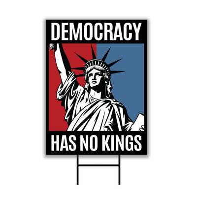 Democracy Has No Kings Yard Sign - No Kings In America Protest Sign, Anti-Trump, Resist Racism, Resist Fascism Yard Sign with Metal H-Stake