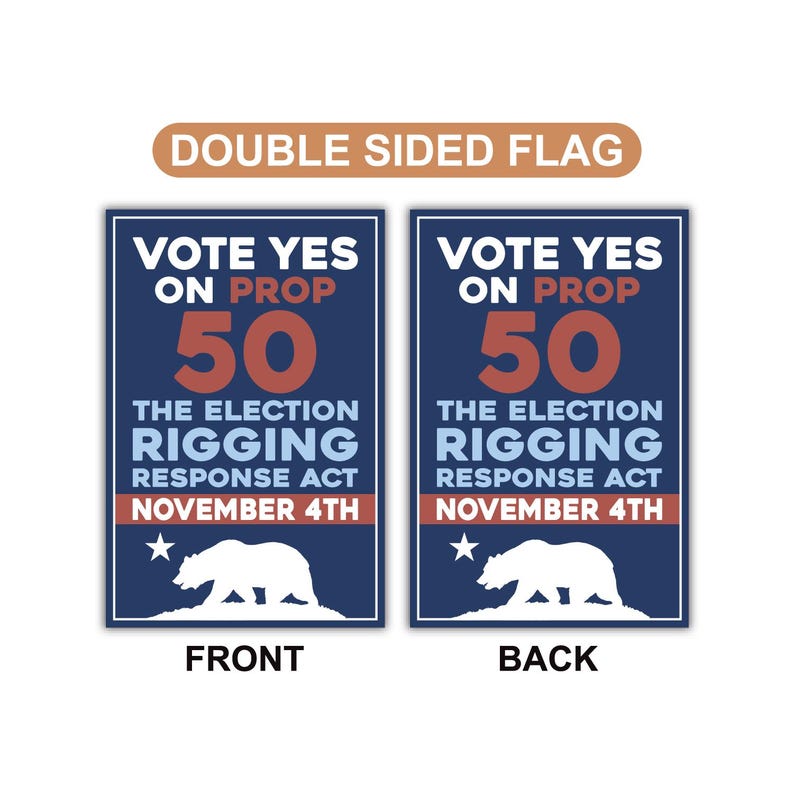 Yes on Prop 50 Garden Flag, Election Rigging Response Act Yard Flag, Anti-Gerrymandering California Flag, Political Outdoor Lawn Banner