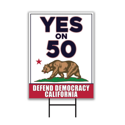 Yes on Prop 50 Yard Sign, Election Rigging Response Act, California Political Reform Sign, Anti-Gerrymandering Yard Sign with Metal H-Stake