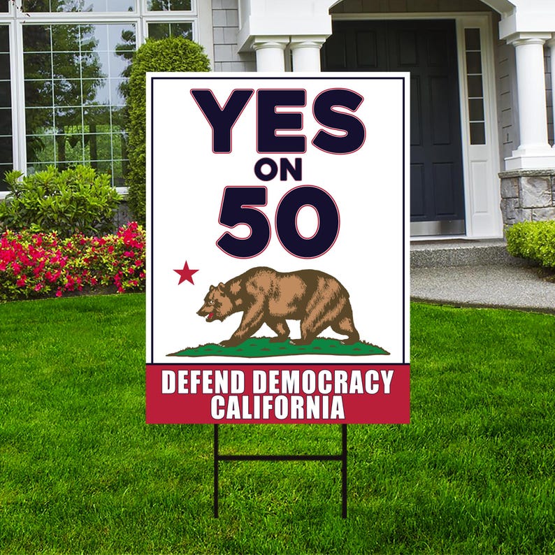 Yes on Prop 50 Yard Sign, Election Rigging Response Act, California Political Reform Sign, Anti-Gerrymandering Yard Sign with Metal H-Stake