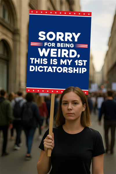 Sorry Being Weird First Dictatorship No Kings Protest Sign, Anti-Trump, Not My Dictator Political Activist Poster, Resist Fascism Rally Sign