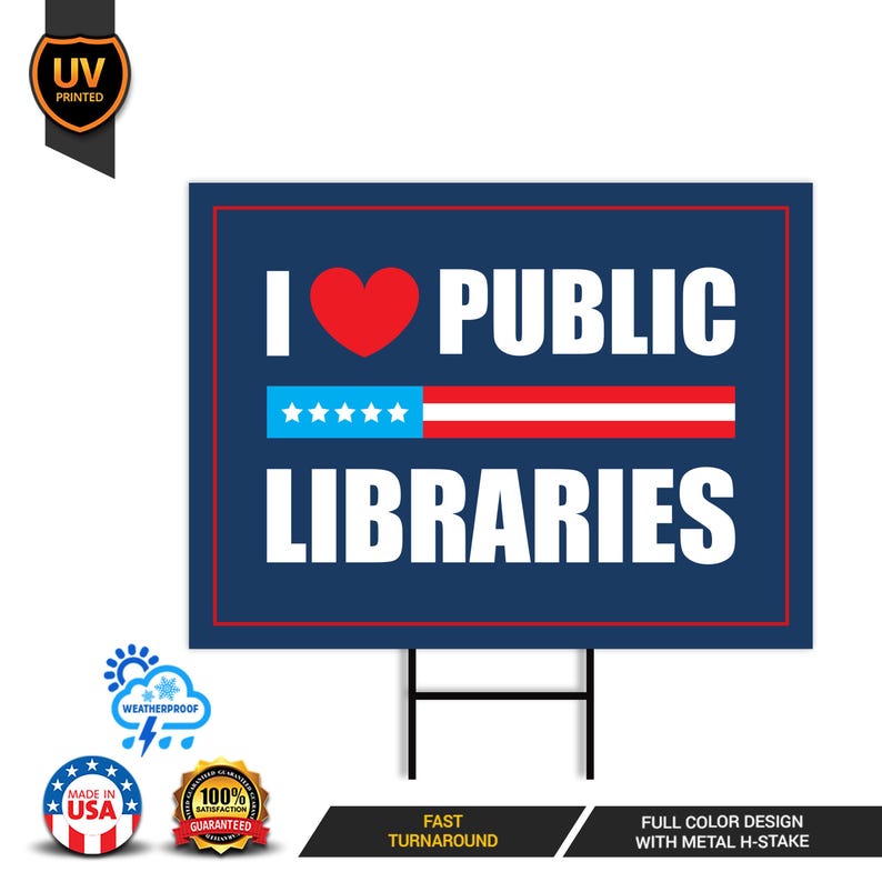 I Love Public Libraries Yard Sign - No Kings In America Protest Sign, Anti-Trump, Resist Racism, Resist Fascism Yard Sign with Metal H-Stake